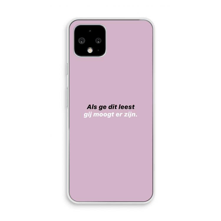 gij moogt er zijn: Pixel 4 Transparant Hoesje
