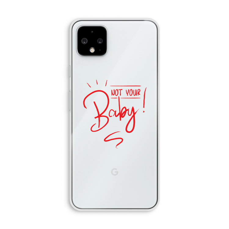 Not Your Baby: Pixel 4 XL Transparant Hoesje