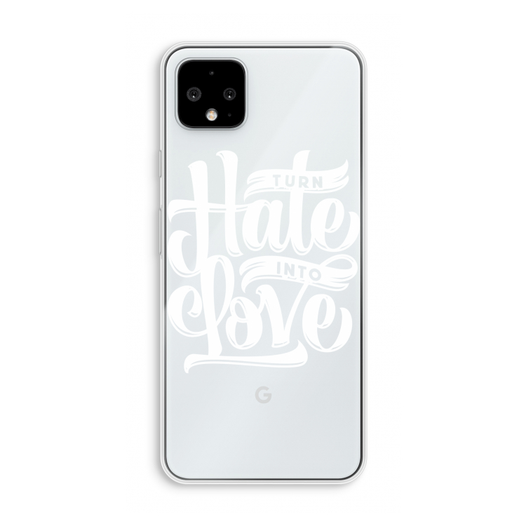 Turn hate into love: Pixel 4 XL Transparant Hoesje