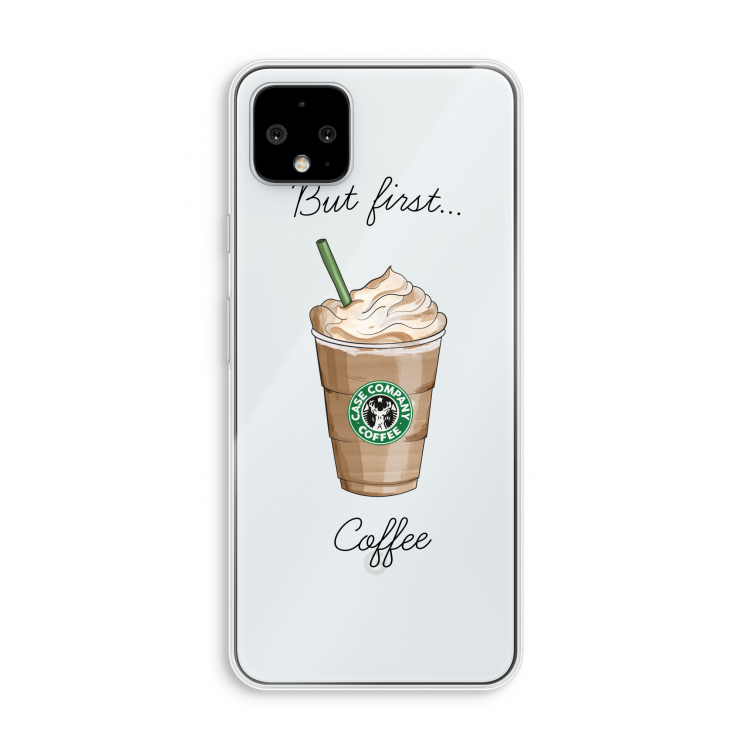 But first coffee: Pixel 4 XL Transparant Hoesje