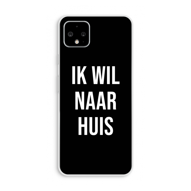 Ik wil naar huis - Zwart: Pixel 4 XL Transparant Hoesje