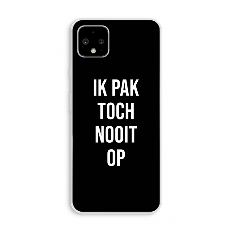 Ik pak nooit op - Zwart: Pixel 4 XL Transparant Hoesje