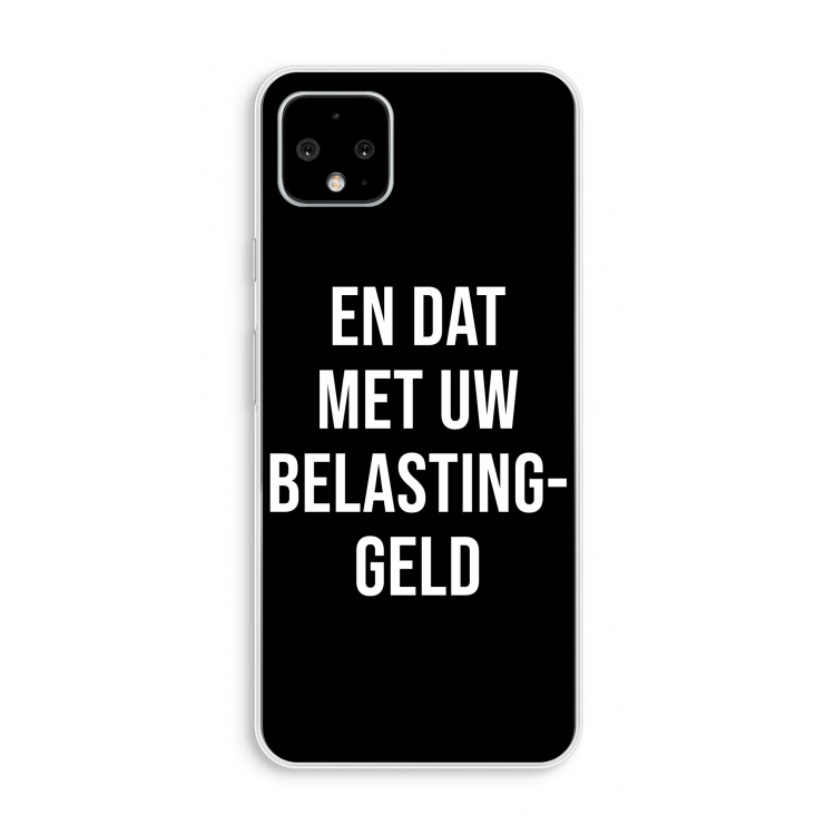 Belastinggeld - Zwart: Pixel 4 XL Transparant Hoesje