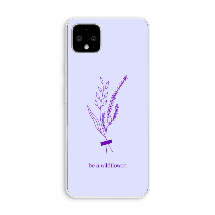 Be a wildflower: Pixel 4 XL Transparant Hoesje