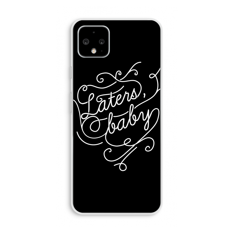 Laters, baby: Pixel 4 XL Transparant Hoesje