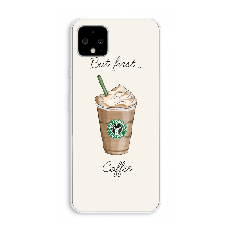 But first coffee: Pixel 4 XL Transparant Hoesje