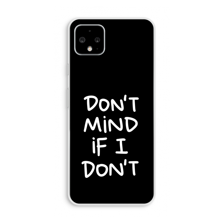 Don't Mind: Pixel 4 XL Transparant Hoesje