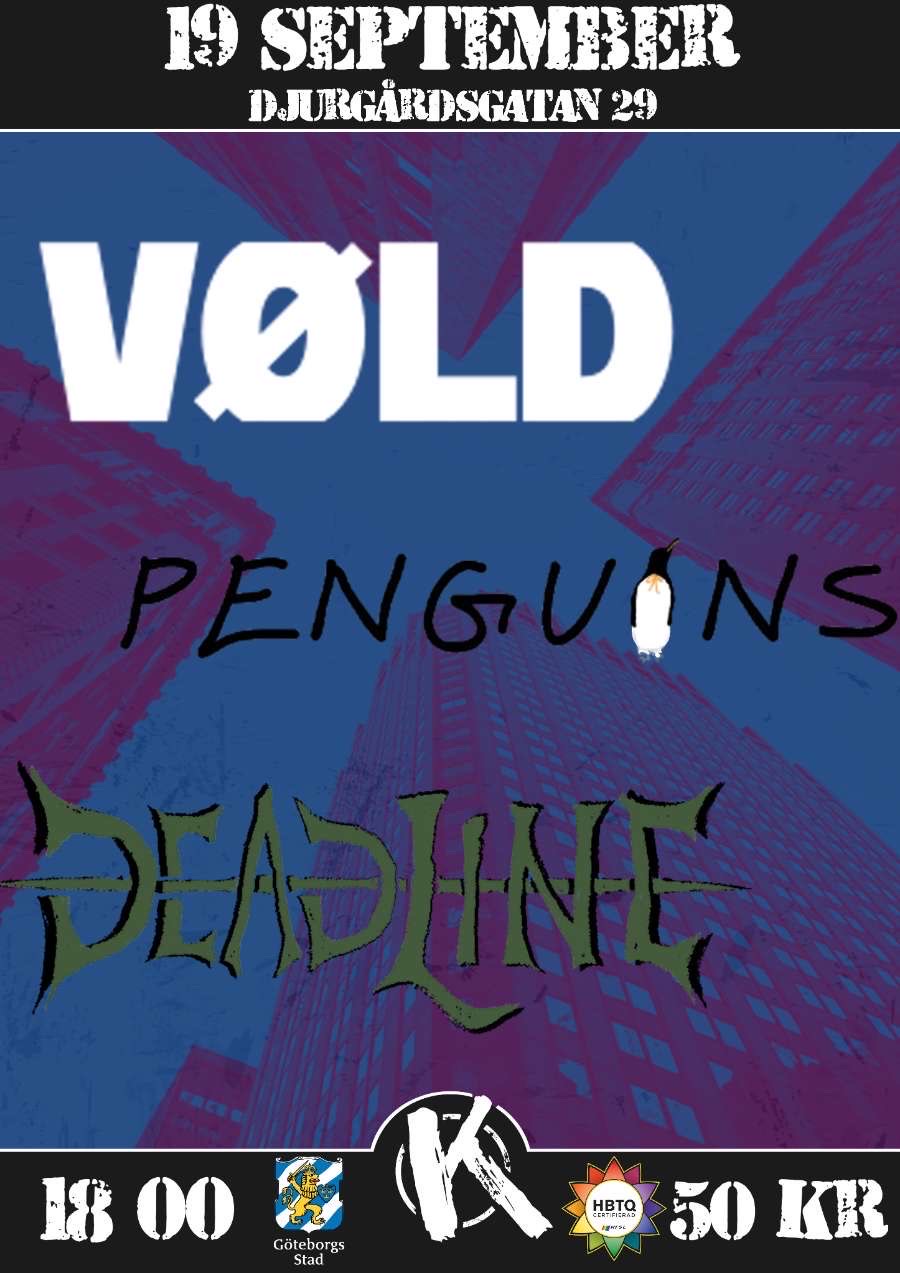 Våld + Penguins + Deadline