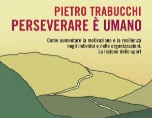 Letto per voi: Pietro Trabucchi - Perseverare è Umano 7