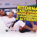 Ritorna l'Abu Dhabi World Pro, il mondiale di BJJ col montepremi più alto! 18