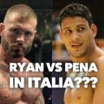 RUMOR CLAMOROSO: Gordon Ryan vs Felipe Pena in Italia a Luglio??? 21