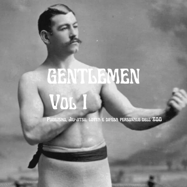 Gentlemen Mega Pack Vol I. (Raccolta completa di libri di pugilato, lotta e jiu-jitsu antichi )
