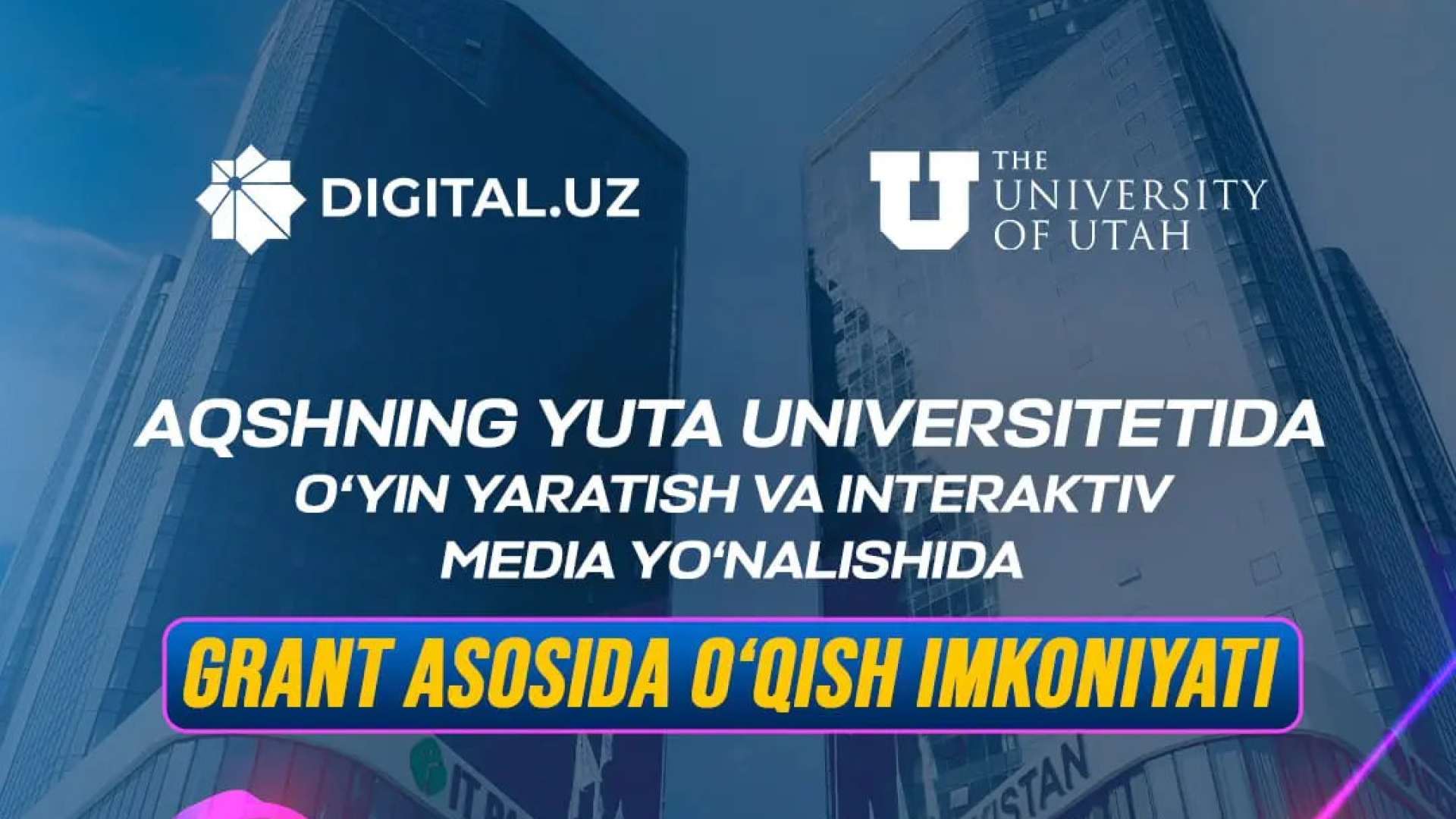 AQShning Yuta universiteti bilan hamkorlik asosida grant bilan oʻqish imkoniyati