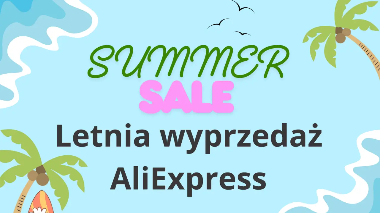 AliExpress Summer Sale - Letnia wyprzedaż na AliExpress