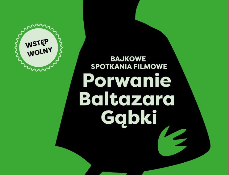 Bajkowe spotkania filmowe dla dzieci - Porwanie Baltazara Gąbki