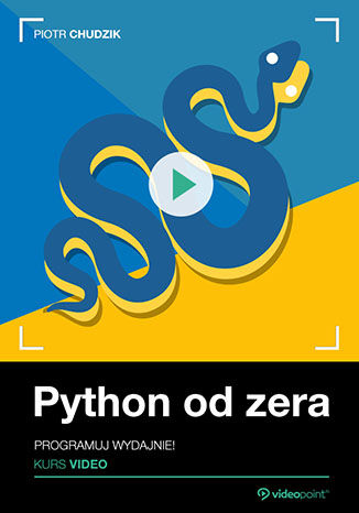 [Helion] Python od zera. Kurs video. Programuj wydajnie! Piotr Chudzik (w opisie więcej video kursów python - 7h21m)) ]