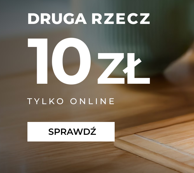 Druga rzecz 10 zł w Home&You tylko online