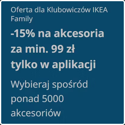 RABAT -15% na akcesoria przy zakupie za min. 99 PLN - IKEA