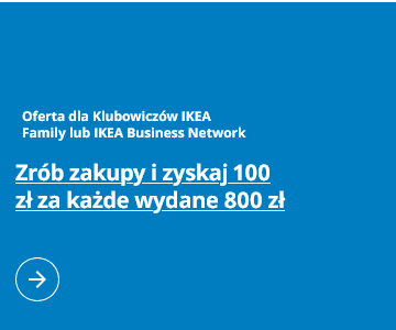 IKEA zyskujesz 100 zł rabatu na następne zakupy za każde wydane 800 zł