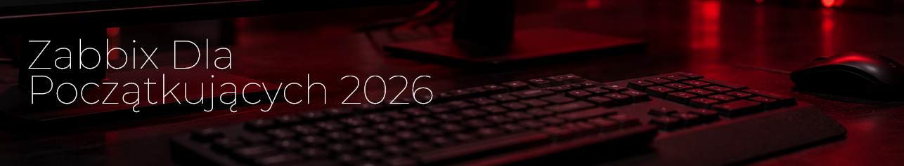 DARMOWE SZKOLENIE "Zabbix Dla Początkujących 2026" i monitorowanie serwerów