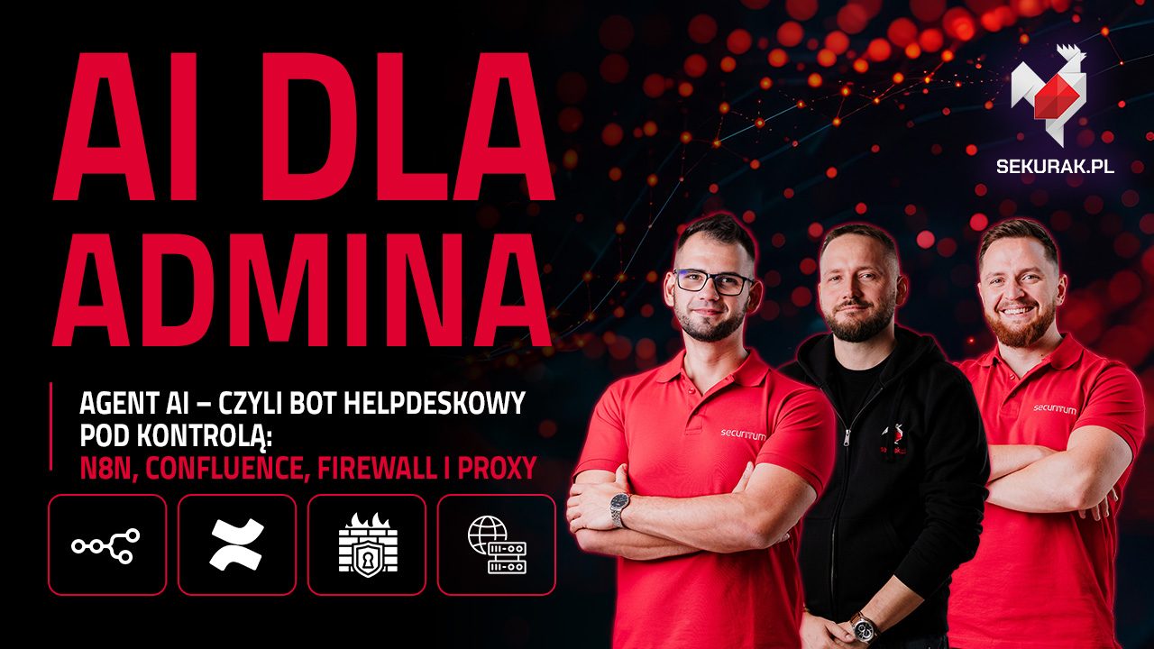 DARMOWE SZKOLENIE: AI dla admina. Agent AI – czyli bot helpdeskowy pod kontrolą: n8n Confluence oraz firewall i proxy - SEKURAK