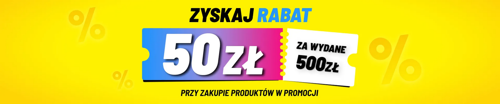 RABAT 50 PLN za wydane (każde) 500 PLN - Media Expert