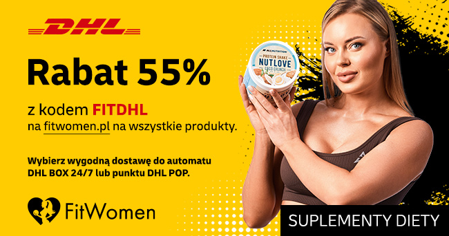 RABAT 55% na wszystkie produkty od DHL - FitWoman