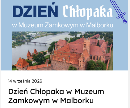 Dzień Chłopaka w Muzeum Zamkowym w Malborku – bilety dla Panów za 10 PLN