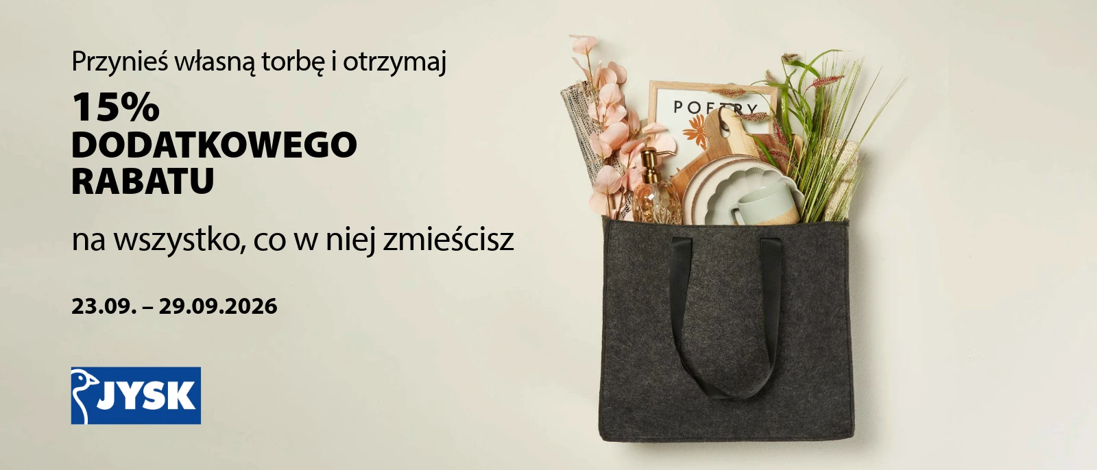 DODATKOWY RABAT - 15% na wszystko co zmięścisz do swojej torby - JYSK