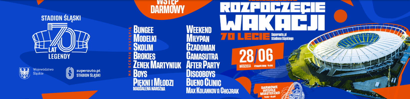 DARMOWA WEJŚCIÓWKA na Jubileuszowe Rozpoczęcie Wakacji na Śląskim (28.06) - koncerty + wesołe miasteczko