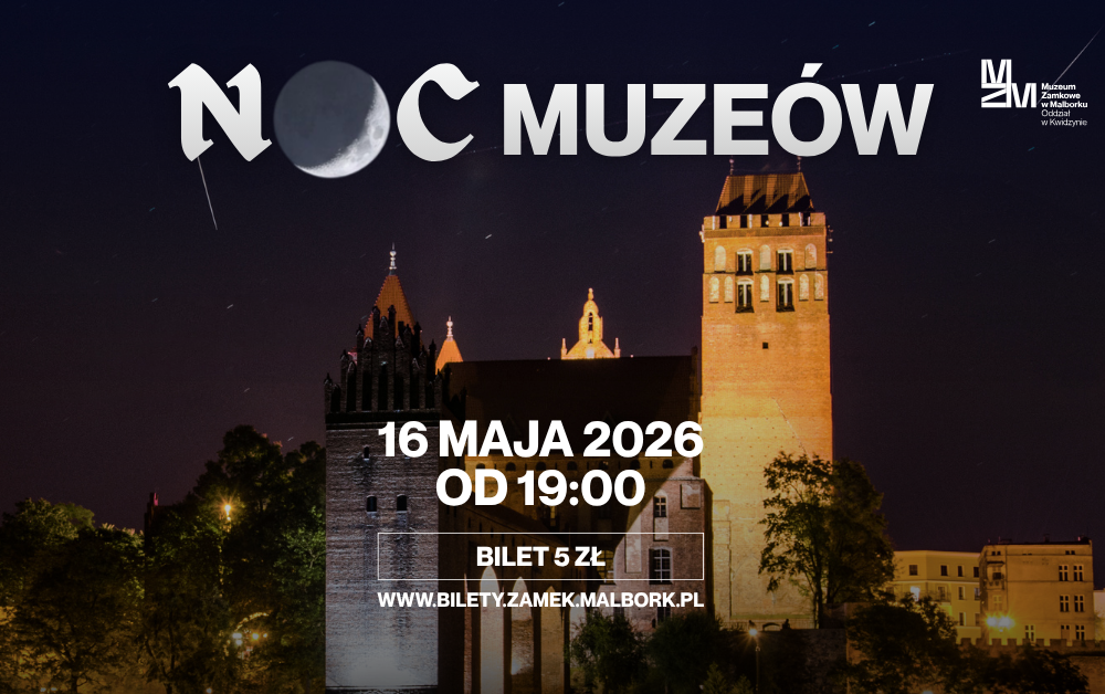 Noc Muzeów 2026 – trzy zamki, jedna wyjątkowa noc - Malbork, Kwidzyń, Sztum