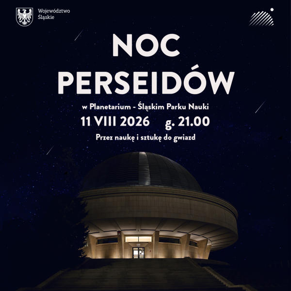Planetarium - Śląski Park Nauki zaprasza