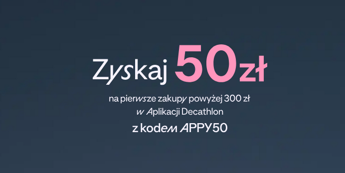 50 PLN na pierwsze zakupy w apce DECATHLON (MWZ 300 PLN)