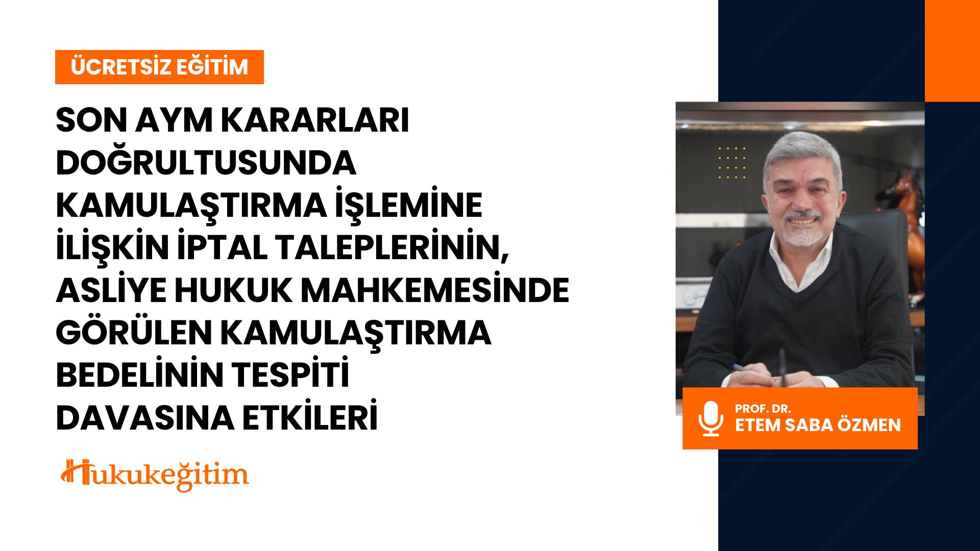 Son AYM Kararları Doğrultusunda Kamulaştırma İşlemine İlişkin İptal Taleplerinin, Asliye Hukuk Mahkemesinde Görülen Kamulaştırma Bedelinin Tespiti Davasına Etkileri Video Eğitimi Son AYM Kararları Doğrultusunda Kamulaştırma İşlemine İlişkin İptal Taleplerinin, Asliye Hukuk Mahkemesinde Görülen Kamulaştırma Bedelinin Tespiti Davasına Etkileri Video Eğitimi