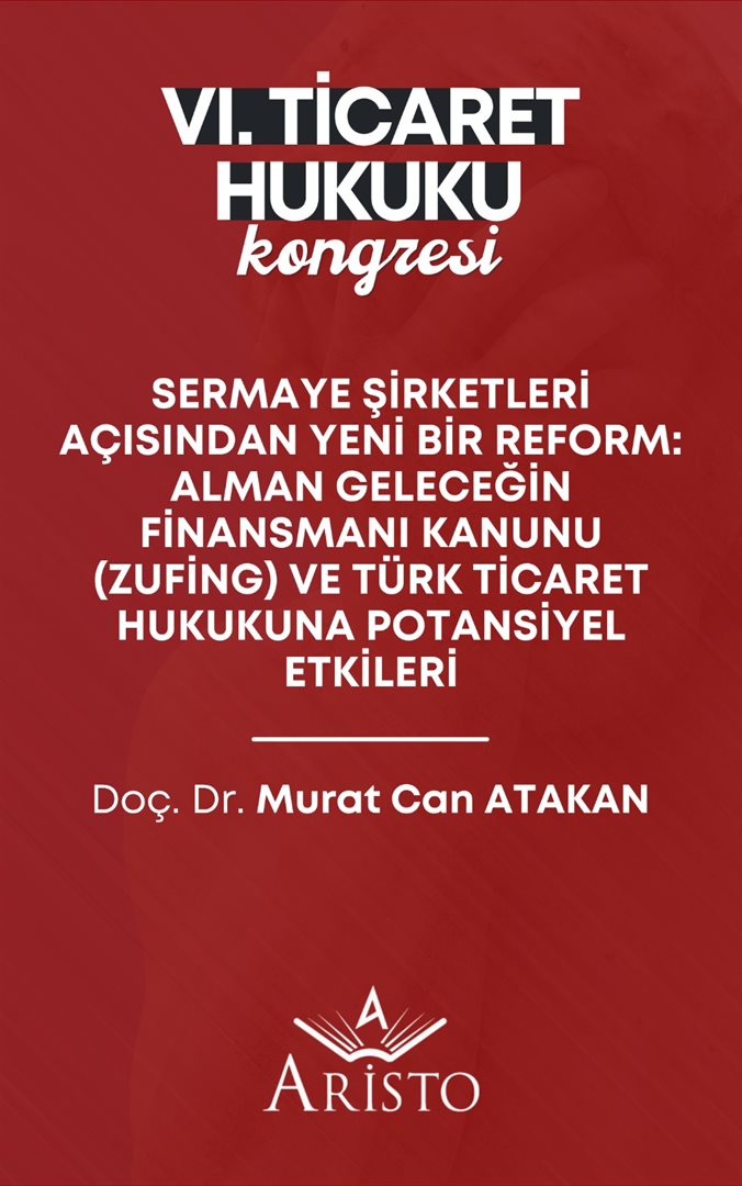 Sermaye Şirketleri Açısından Yeni Bir Reform: Alman Geleceğin Finansmanı Kanunu (Zufing) ve Türk Ticaret Hukukuna Potansiyel Etkileri