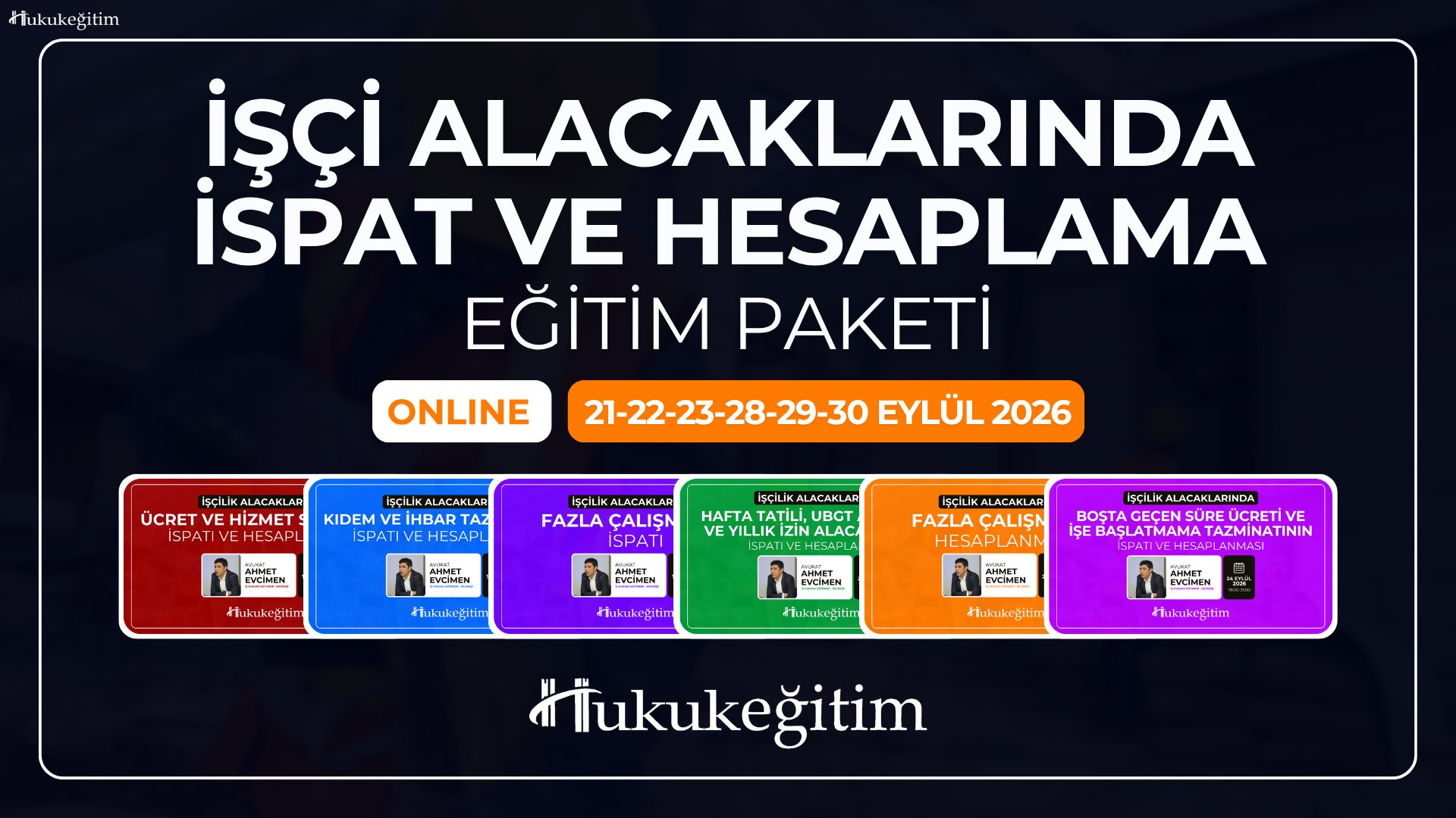 İşçilik Alacaklarında İspat ve Hesaplama Eğitim Paketi (6 Eğitim) İşçilik Alacaklarında İspat ve Hesaplama Eğitim Paketi (6 Eğitim)