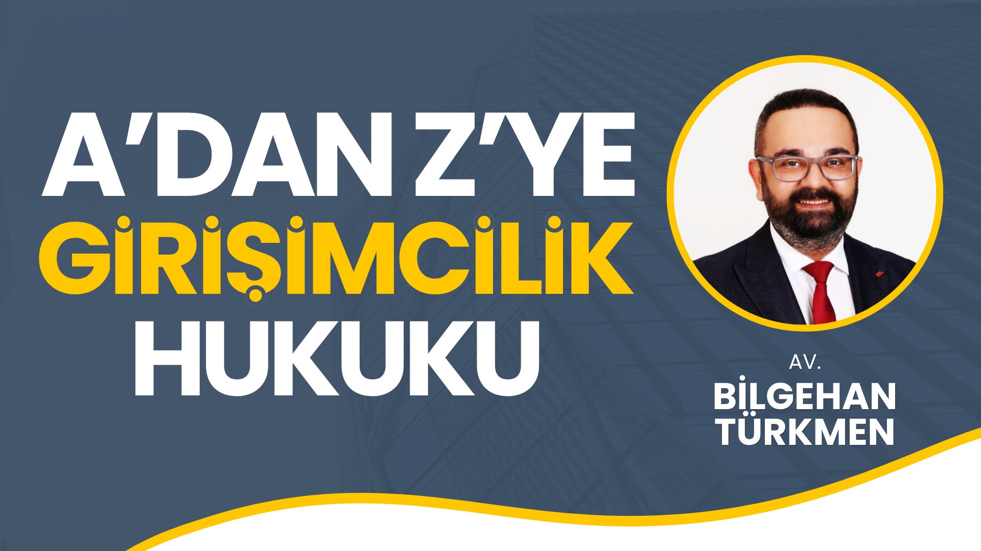 A'dan Z'ye Girişimcilik Hukuku (2 Video)
