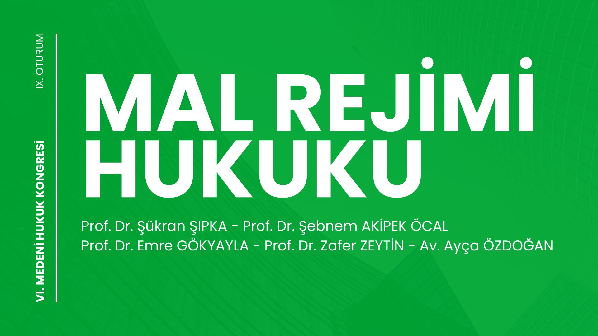 Mal Rejimi Hukuku - VI. Medeni Hukuk Kongresi - IX. Oturum Video Kaydı Mal Rejimi Hukuku - VI. Medeni Hukuk Kongresi - IX. Oturum Video Kaydı