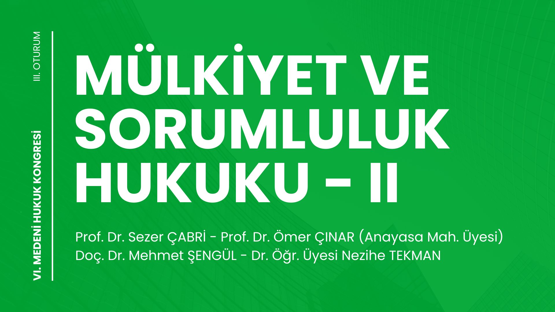 Mülkiyet Ve Sorumluluk Hukuku - II - VI. Medeni Hukuk Kongresi - III. Oturum Video Kaydı Mülkiyet Ve Sorumluluk Hukuku - II - VI. Medeni Hukuk Kongresi - III. Oturum Video Kaydı