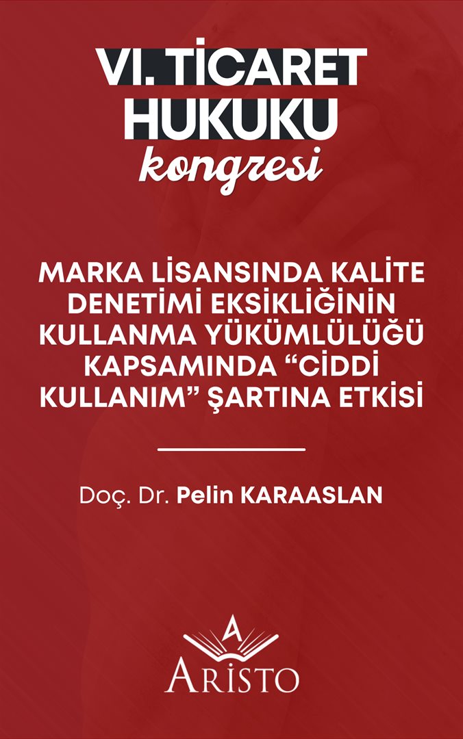 Marka Lisansında Kalite Denetimi Eksikliğinin Kullanma Yükümlülüğü Kapsamında “Ciddi Kullanım” Şartına Etkisi