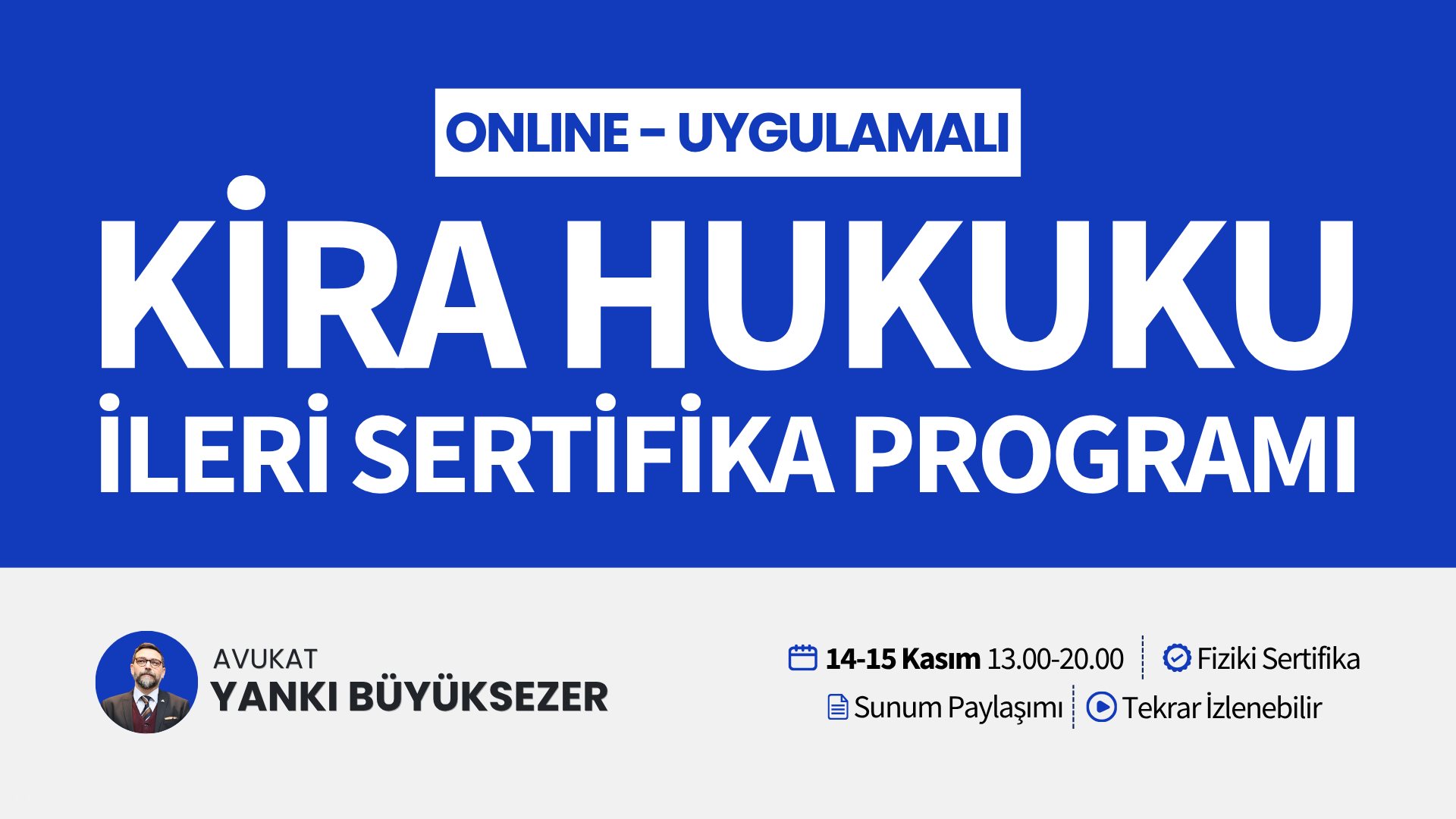 Uygulamalı KİRA HUKUKU İleri Sertifika Programı (2 Gün - 14 Saat) (Erken Kayıt İndirimli) Uygulamalı KİRA HUKUKU İleri Sertifika Programı (2 Gün - 14 Saat) (Erken Kayıt İndirimli)