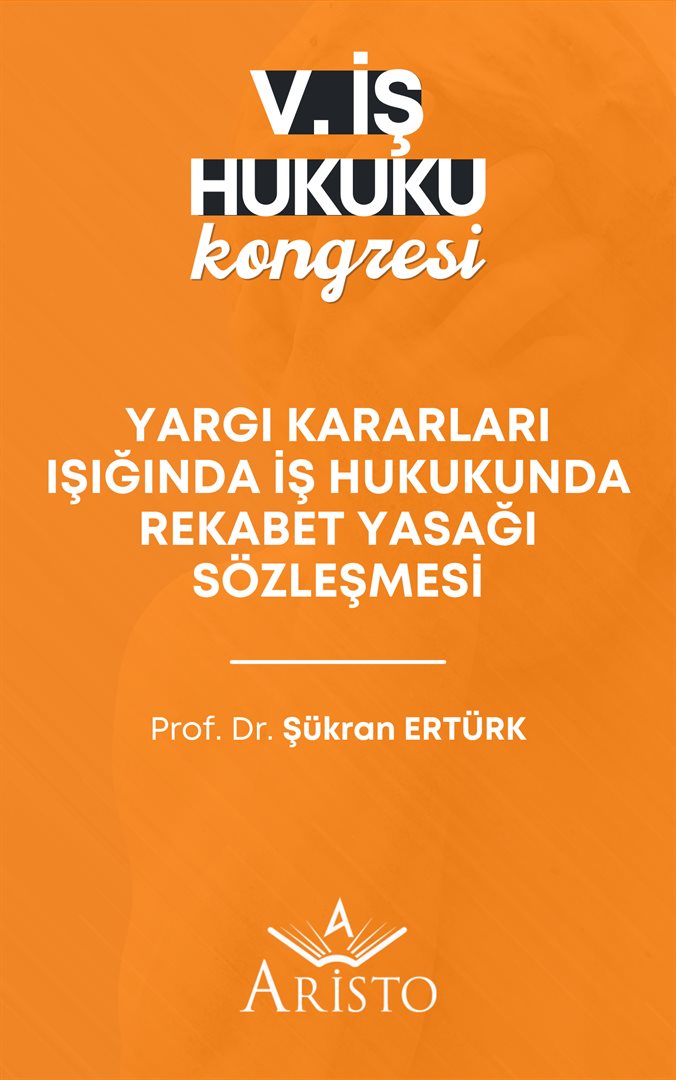 Yargı Kararları Işığında İş Hukukunda Rekabet Yasağı Sözleşmesi