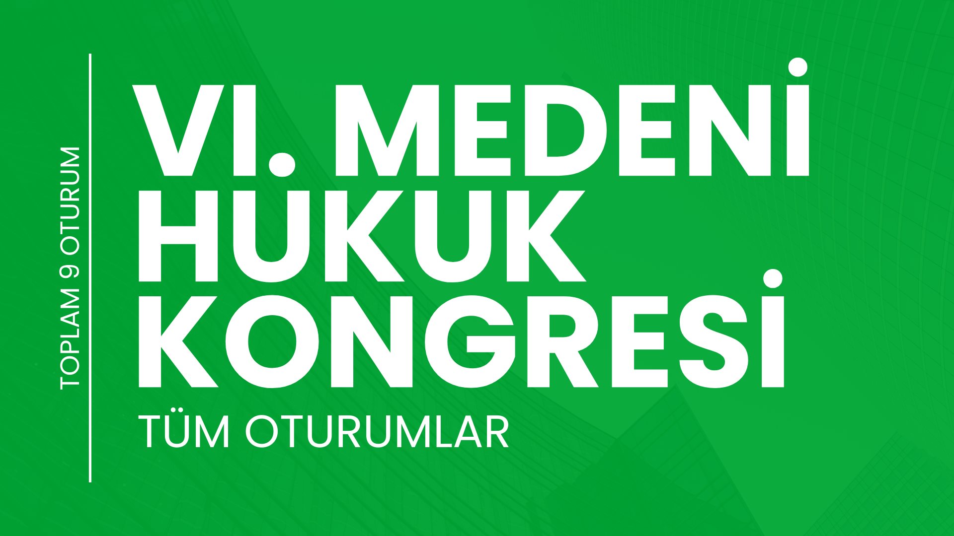 VI. Medeni Hukuk Kongresi - Tüm Oturumlar (Toplam 9 Oturum) VI. Medeni Hukuk Kongresi - Tüm Oturumlar (Toplam 9 Oturum)