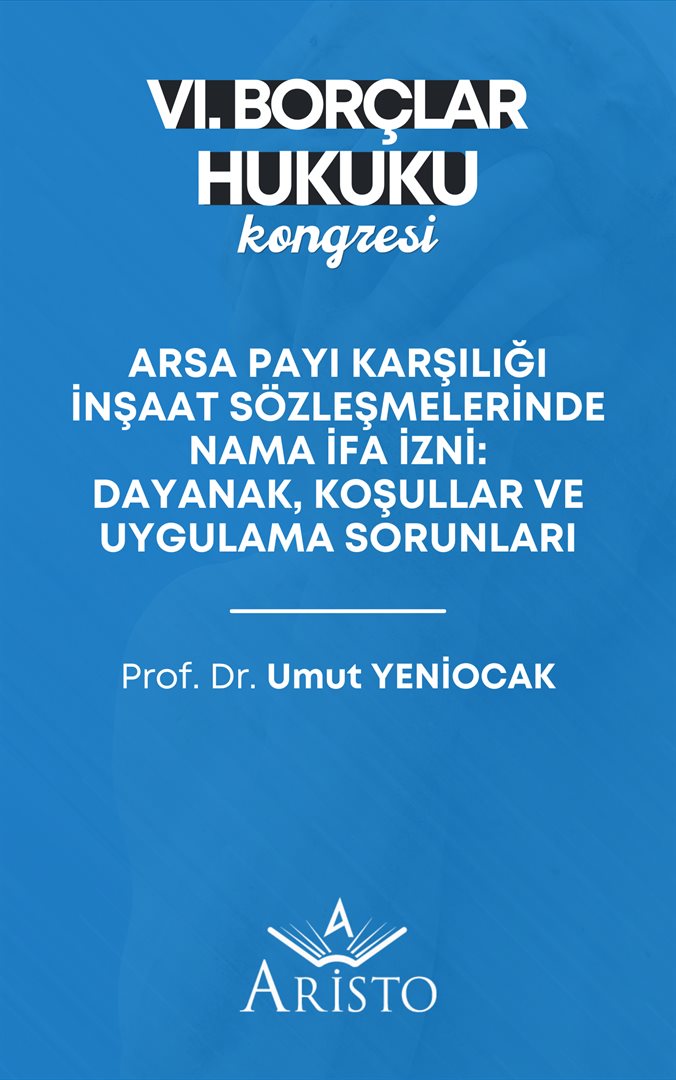 Arsa Payı Karşılığı İnşaat Sözleşmelerinde Nama İfa İzni: Dayanak, Koşullar ve Uygulama Sorunları
