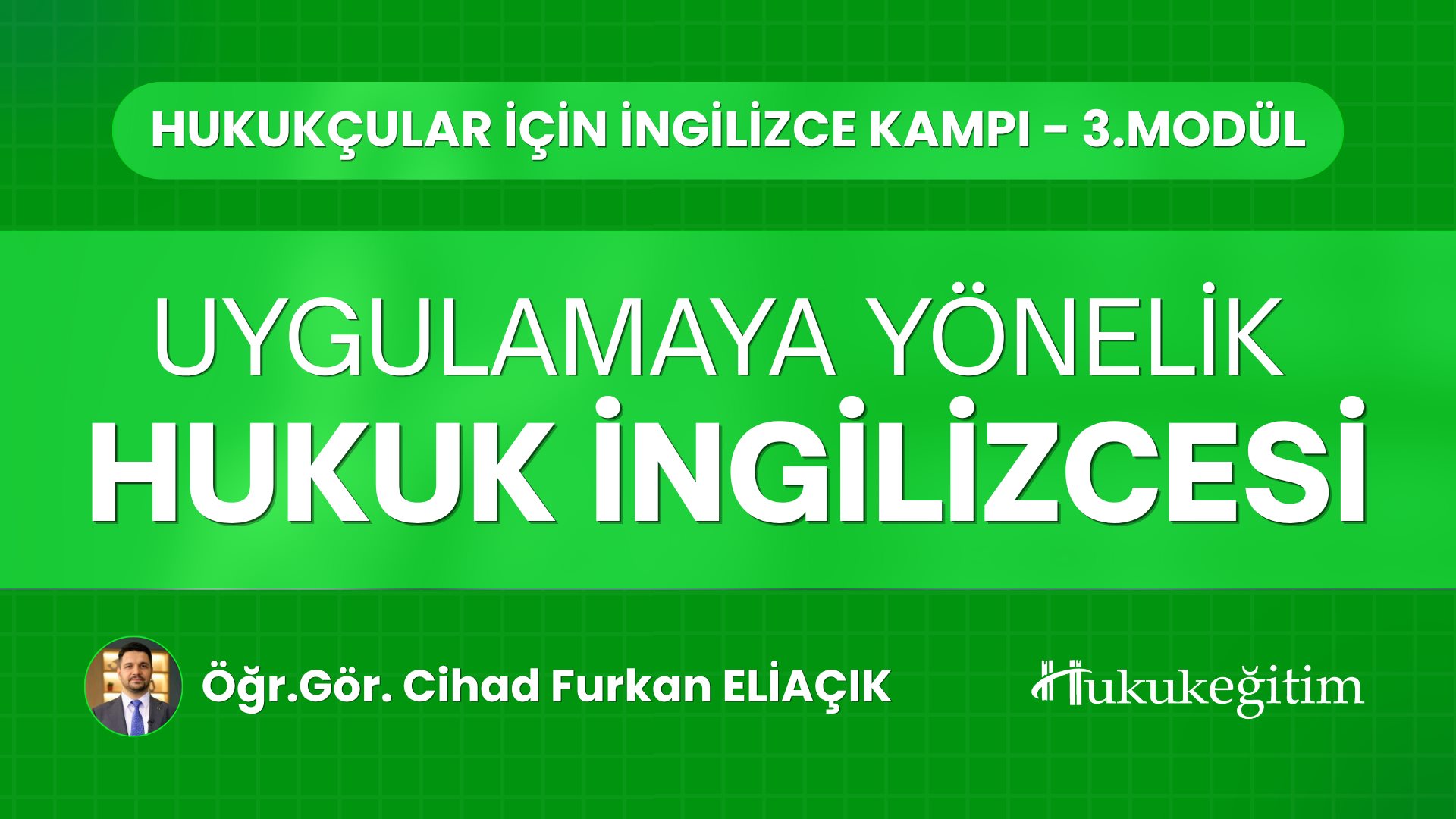 Modül 3: Uygulamaya Yönelik Hukuk İngilizcesi - Hukukçular için İngilizce Kampı
