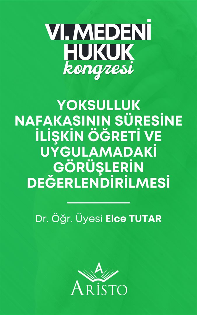 Yoksulluk Nafakasının Süresine İlişkin Öğreti ve Uygulamadaki Görüşlerin Değerlendirilmesi