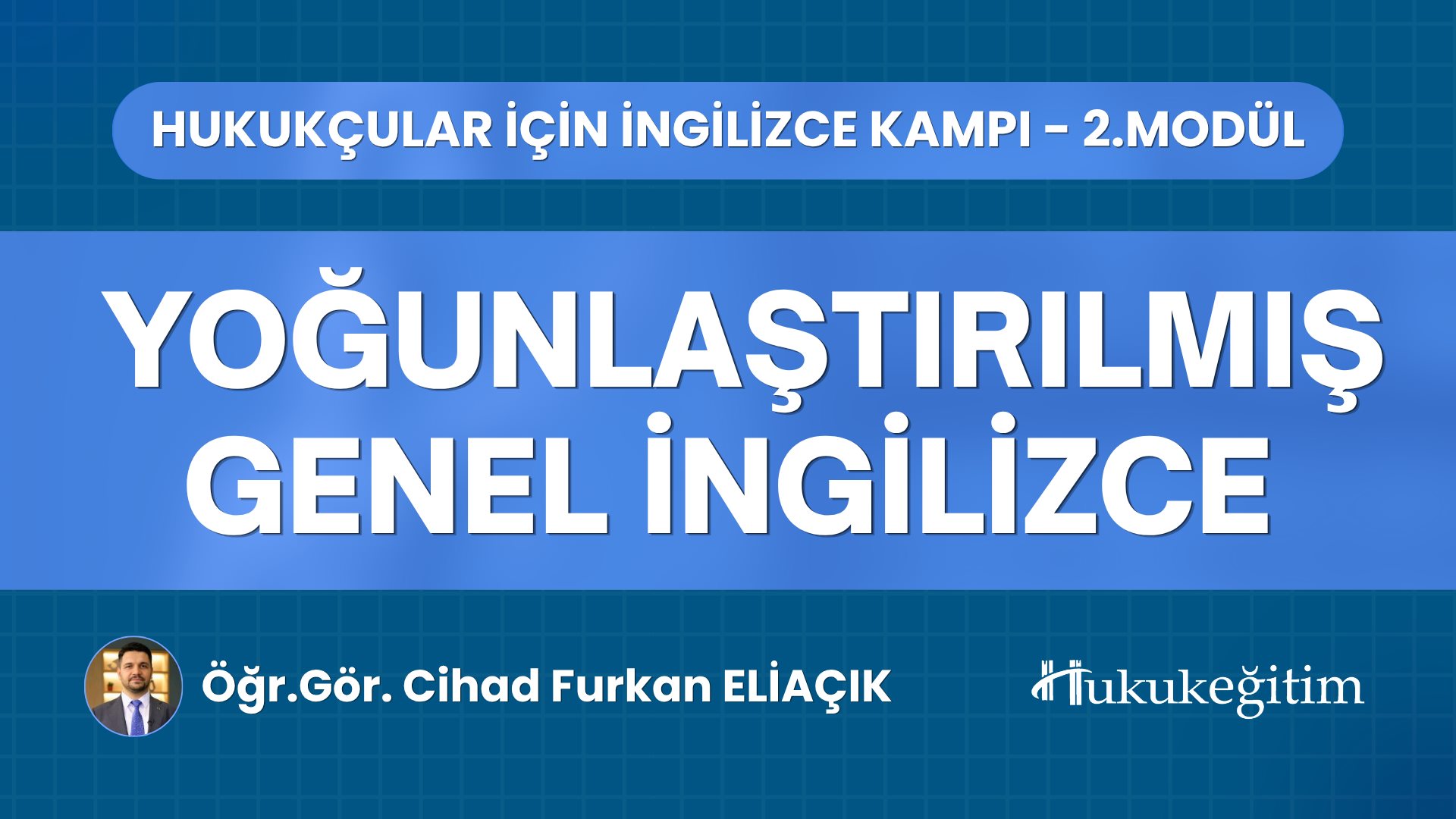 Modül 2: Yoğunlaştırılmış Genel İngilizce - Hukukçular için İngilizce Kampı