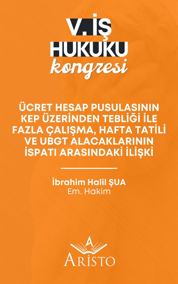 Ücret Hesap Pusulasının KEP Üzerinden Tebliği ile Fazla Çalışma, Hafta Tatili ve UBGT Alacaklarının İspatı Arasındaki İlişki