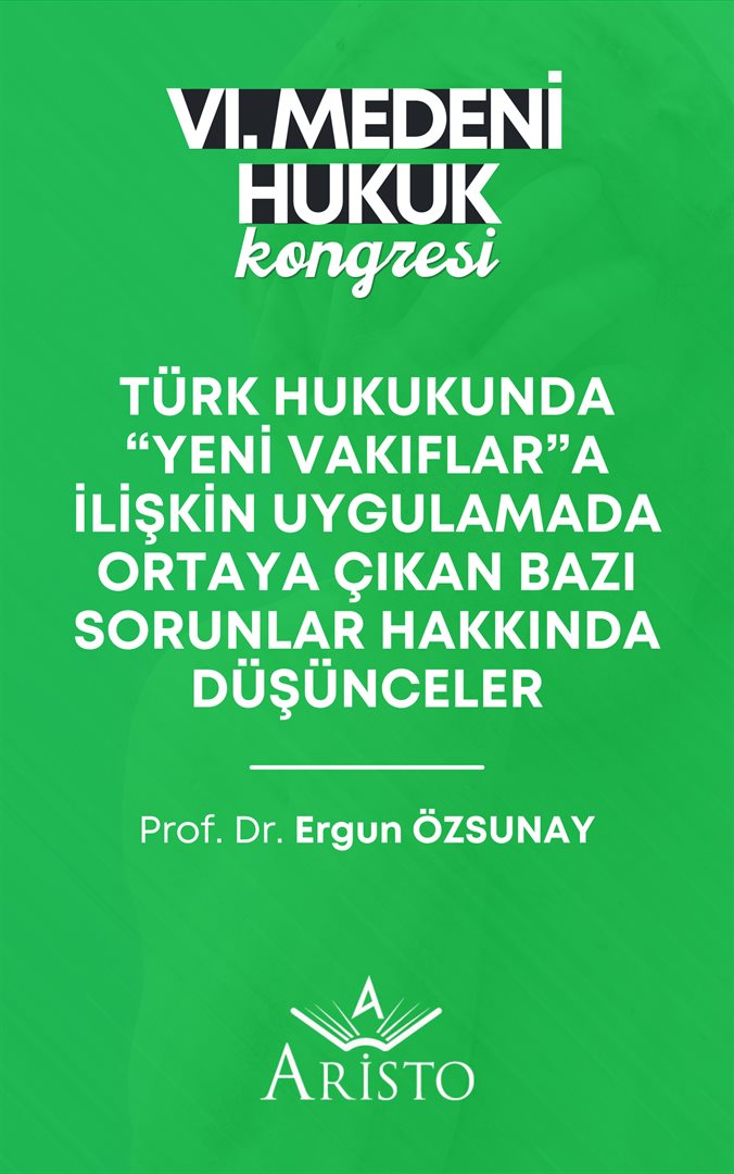 Türk Hukukunda “Yeni Vakıflar”a İlişkin Uygulamada Ortaya Çıkan Bazı Sorunlar Hakkında Düşünceler