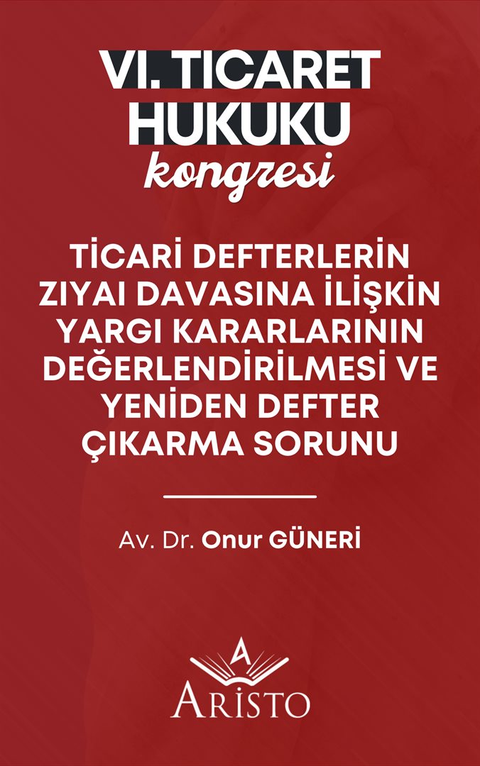 Ticari Defterlerin Zıyaı Davasına İlişkin Yargı Kararlarının Değerlendirilmesi ve Yeniden Defter Çıkarma Sorunu